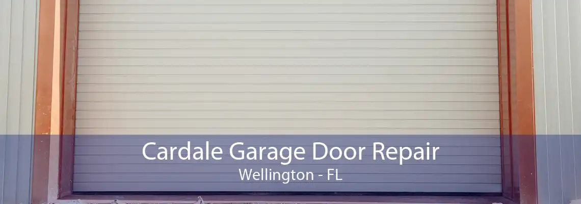 Cardale Garage Door Repair Wellington - FL