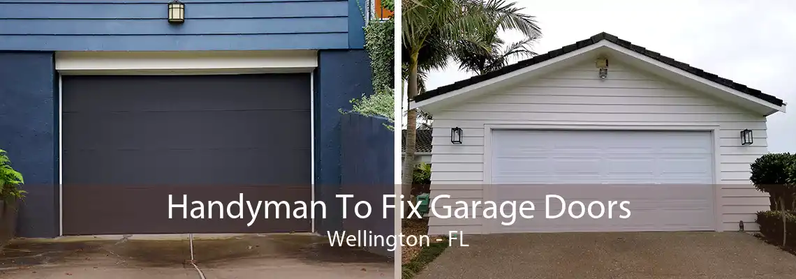 Handyman To Fix Garage Doors Wellington - FL